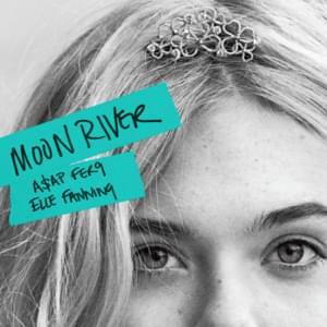 Moon River - A$AP Ferg & Elle Fanning