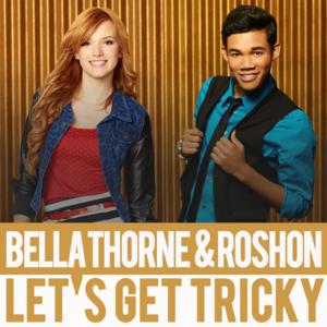 Let’s Get Tricky - Bella Thorne & Roshon