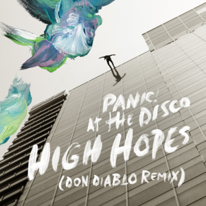 High Hopes (Don Diablo Remix) - Panic! at the Disco