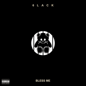 Bless Me - 6LACK