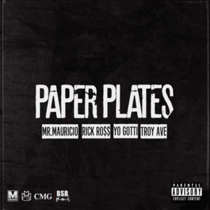 Paper Plates - Mr. Mauricio (Ft. Rick Ross, Troy Ave & Yo Gotti)