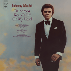 Raindrops Keep Fallin’ on My Head - Johnny Mathis