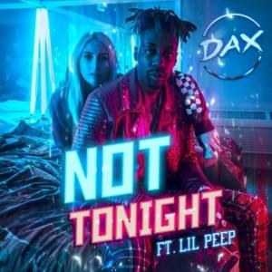 Not Tonight - Dax (Ft. Lil Peep)