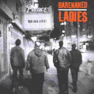 You Run Away - Barenaked Ladies