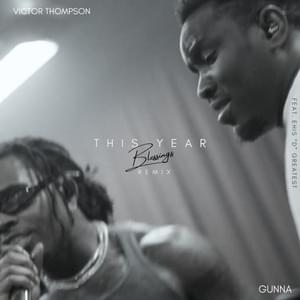 THIS YEAR (Blessings) [Remix] - Victor Thompson & Gunna (Ft. Ehis D Greatest)