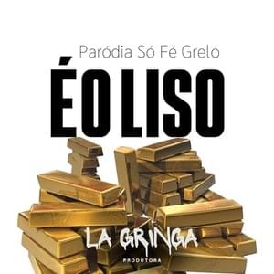 É o Liso - Paródia Só Fé Grelo - La Gringa Produtora