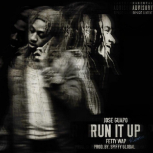 Run It Up (Fetty Wap Remix) - Jose Guapo (Ft. Fetty Wap)