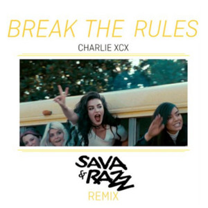 Break The Rules (Sava & Razz Remix) - Charli xcx