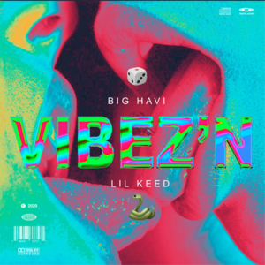 Vibez’N - Big Havi (Ft. Lil Keed)