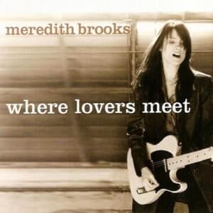 Where Lovers Meet (Euro-Dance Mix) - Meredith Brooks