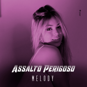 Assalto Perigoso - Melody (BRA)