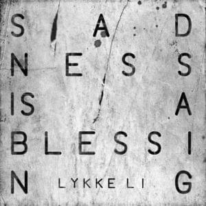 Sadness Is A Blessing (Gold Panda Remix) - Lykke Li