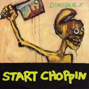 Start Choppin - Dinosaur Jr.