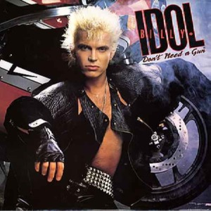 Don’t Need a Gun - Billy Idol