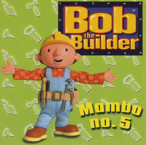 Mambo No.5 - Bob the Builder