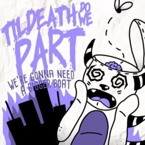 Let Me Bother You - Til Death Do We Part