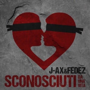 Sconosciuti da una vita - J-Ax & Fedez