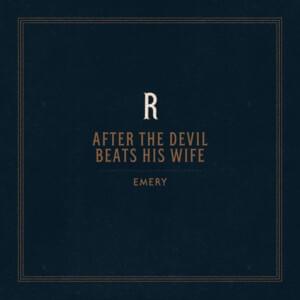 After The Devil Beats His Wife (Reimagined) - Emery