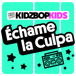 Échame la Culpa - KIDZ BOP Kids