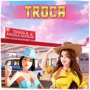 Troca - Thalia & Ángela Aguilar