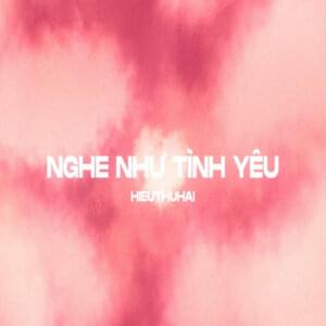 Nghe Như Tình Yêu - HIEUTHUHAI