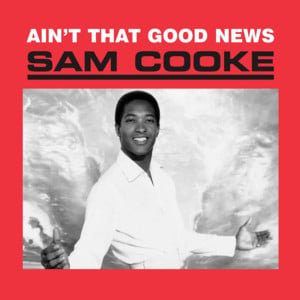 (Ain’t That) Good News - Sam Cooke