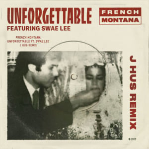 Unforgettable - J Hus Remix - French Montana (Ft. J Hus & Swae Lee)