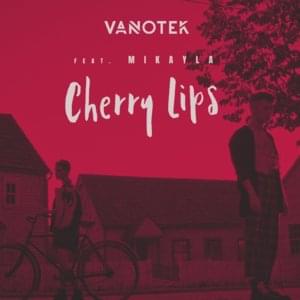 Cherry Lips - Vanotek (Ft. Mikayla Julianna Kachur)