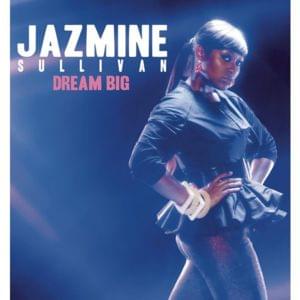 Dream Big - Jazmine Sullivan