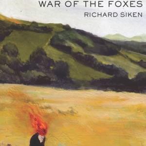 War of the Foxes - Richard Siken