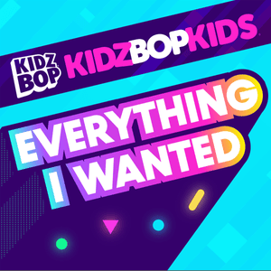 Everything I Wanted - KIDZ BOP Kids