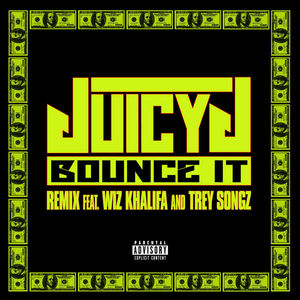 Bounce It (Remix) - Juicy J (Ft. Trey Songz & Wiz Khalifa)