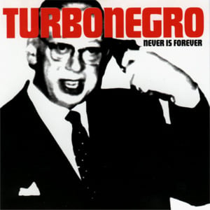 I Will Never Die - Turbonegro