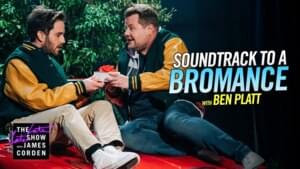 Soundtrack to a Bromance with Ben Platt - James Corden (Ft. Ben Platt)