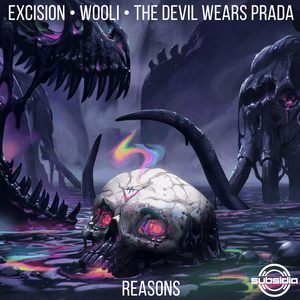 Reasons - Excision, Wooli & The Devil Wears Prada