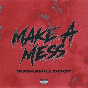 Make a Mess - Sugarhill Ddot