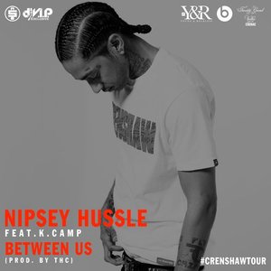 Between Us - Nipsey Hussle (Ft. K CAMP)