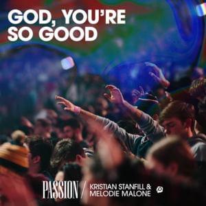 God, You’re So Good (Live) - Passion (Ft. Kristian Stanfill & Melodie Malone)