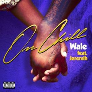 On Chill - Wale (Ft. Jeremih)