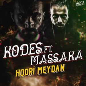 Hodri Meydan - Massaka (Ft. Kodes (TUR))