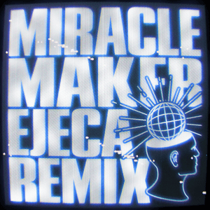 Miracle Maker (Ejeca Remix) - Dom Dolla, Clementine Douglas & Ejeca