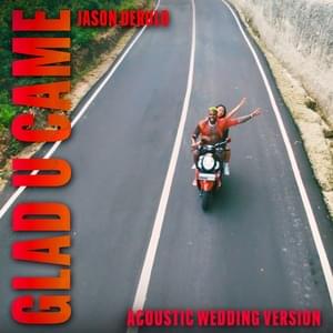 Glad U Came (Acoustic Wedding Version) - Jason Derulo