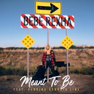 Meant to Be - Bebe Rexha (Ft. Florida Georgia Line)