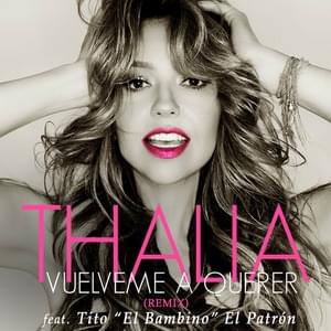 Vuélveme a Querer (Remix) - Thalía (Ft. Tito "El Bambino")