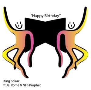 Happy Birthday - KingSolrac (Ft. Je.rome/Rome, Kevin Hues, Kevin K Beats, Prophet & Rome)