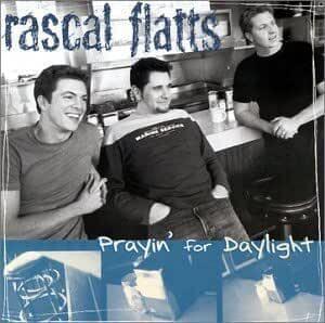 Prayin’ for Daylight - Rascal Flatts