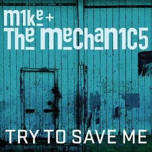 Try to Save Me - Mike + the Mechanics