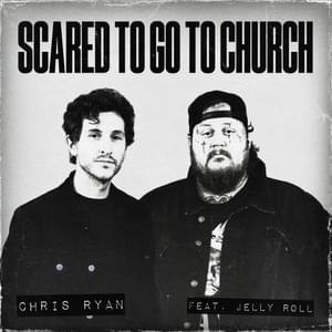 Scared To Go To Church - Chris Ryan (Ft. Jelly Roll)