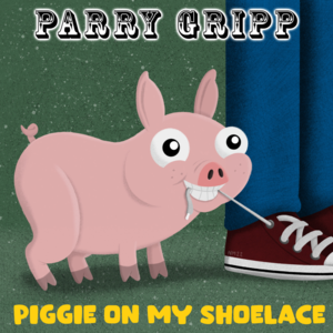 Piggie On My Shoelace - Parry Gripp