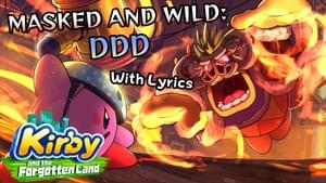 Masked and Wild: DDD + Roar of Dedede (Reprise) With Lyrics - Juno Songs